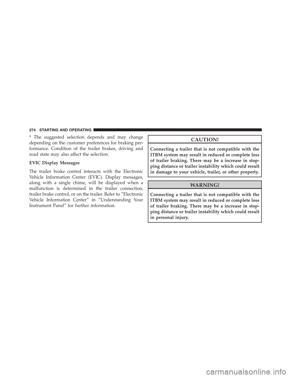 Ram 2500 2014 Diesel Supplement * The suggested selection depends and may change
depending on the customer preferences for braking per-
formance. Condition of the trailer brakes, driving and
road state may also affect the selection. Ram 2500 2014 Diesel Supplement * The suggested selection depends and may change
depending on the customer preferences for braking per-
formance. Condition of the trailer brakes, driving and
road state may also affect the selection.