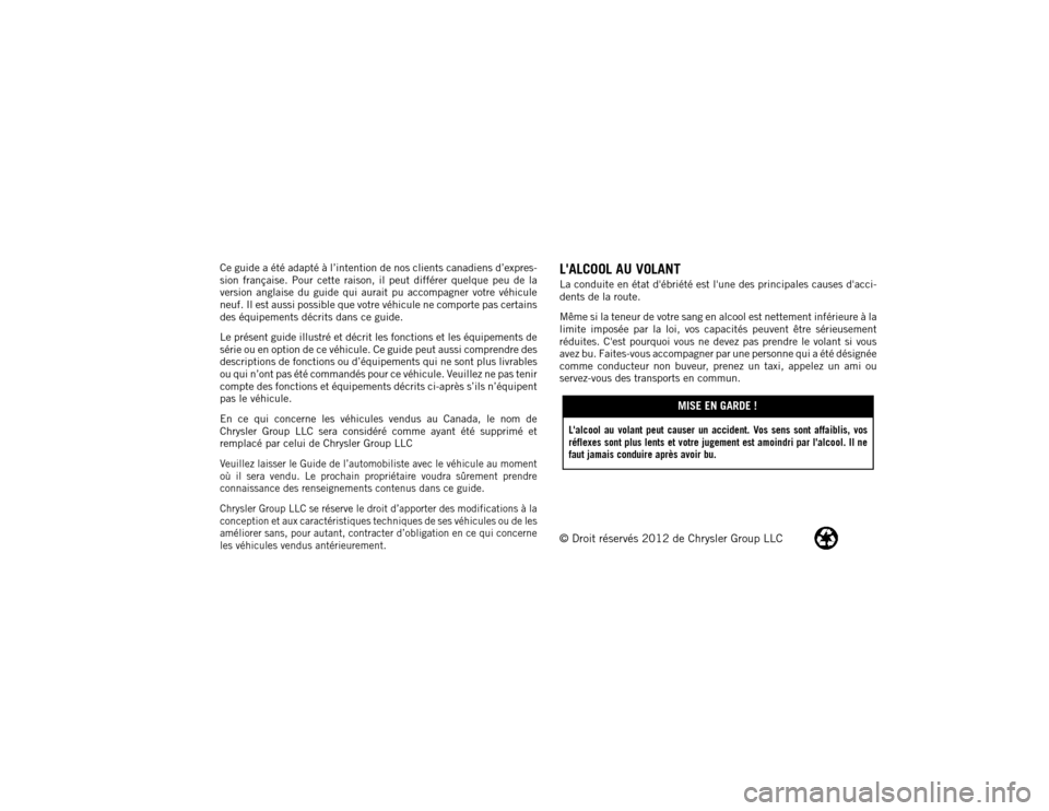Ram 2500 2013 Manuel du propriétaire (in French) Ce guide a été adapté à l’intention de nos clients canadiens d’expres-
sion française. Pour cette raison, il peut différer quelque peu de la
version anglaise du guide qui aurait pu accompagn Ram 2500 2013 Manuel du propriétaire (in French) Ce guide a été adapté à l’intention de nos clients canadiens d’expres-
sion française. Pour cette raison, il peut différer quelque peu de la
version anglaise du guide qui aurait pu accompagn