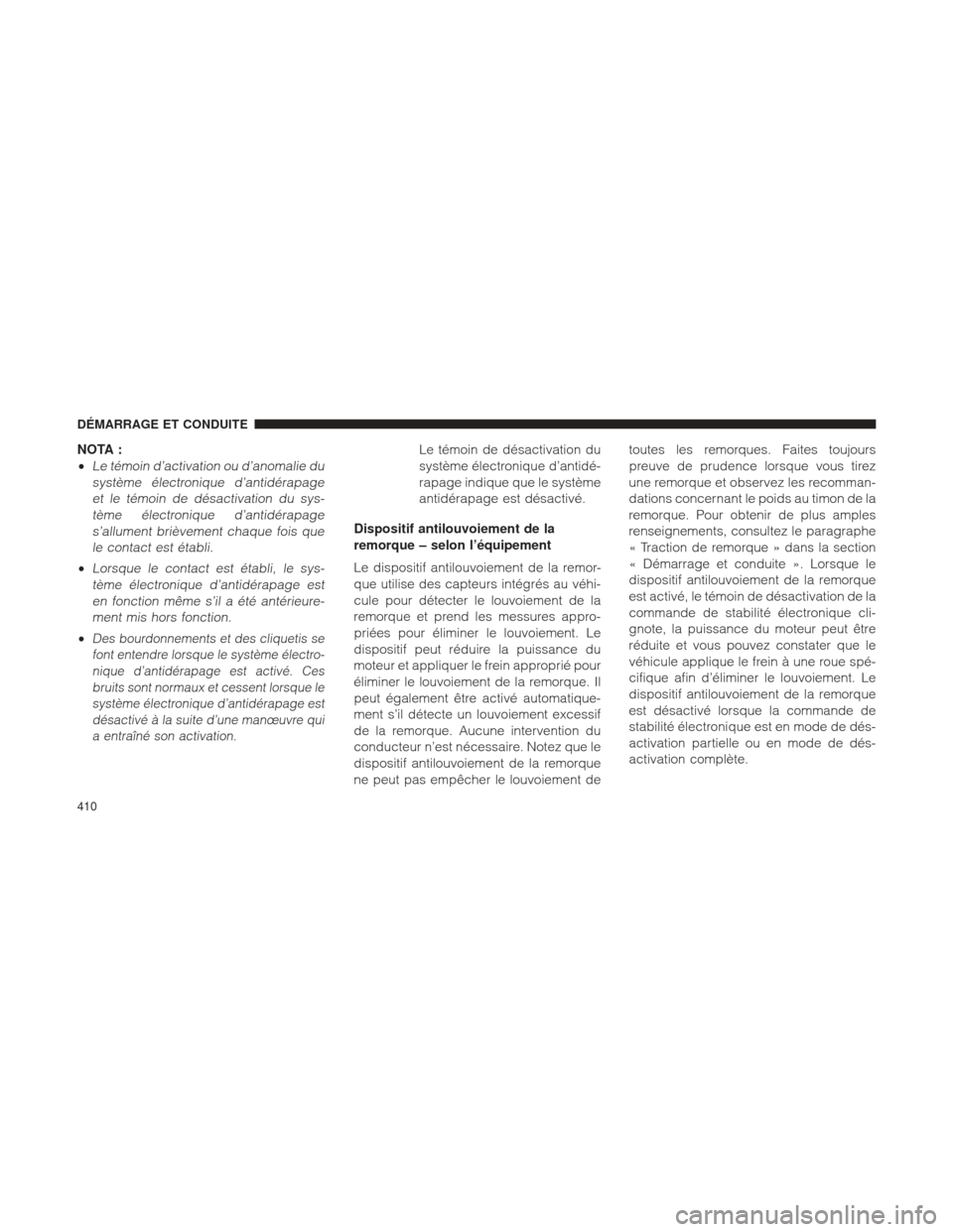 Ram 2500 2013  Manuel du propriétaire (in French)  NOTA :
•
Le témoin d’activation ou d’anomalie dusystème électronique d’antidérapageet le témoin de désactivation du sys-tème électronique d’antidérapages’allument brièvement chaq