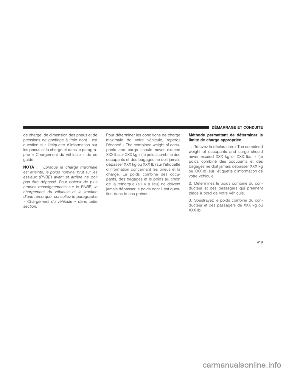 Ram 2500 2013  Manuel du propriétaire (in French)  de charge, de dimension des pneus et de
pressions de gonflage à froid dont il est
question sur l’étiquette d’information sur
les pneus et la charge et dans le paragra-
phe « Chargement du véhi