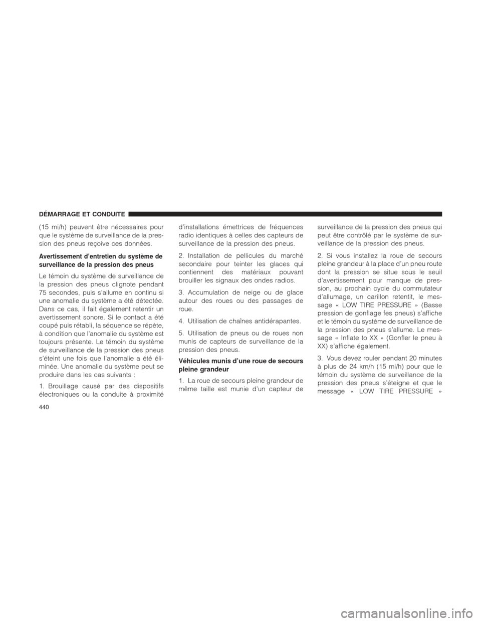 Ram 2500 2013  Manuel du propriétaire (in French)  (15 mi/h) peuvent être nécessaires pour
que le système de surveillance de la pres-
sion des pneus reçoive ces données.
Avertissement d’entretien du système de
surveillance de la pression des p