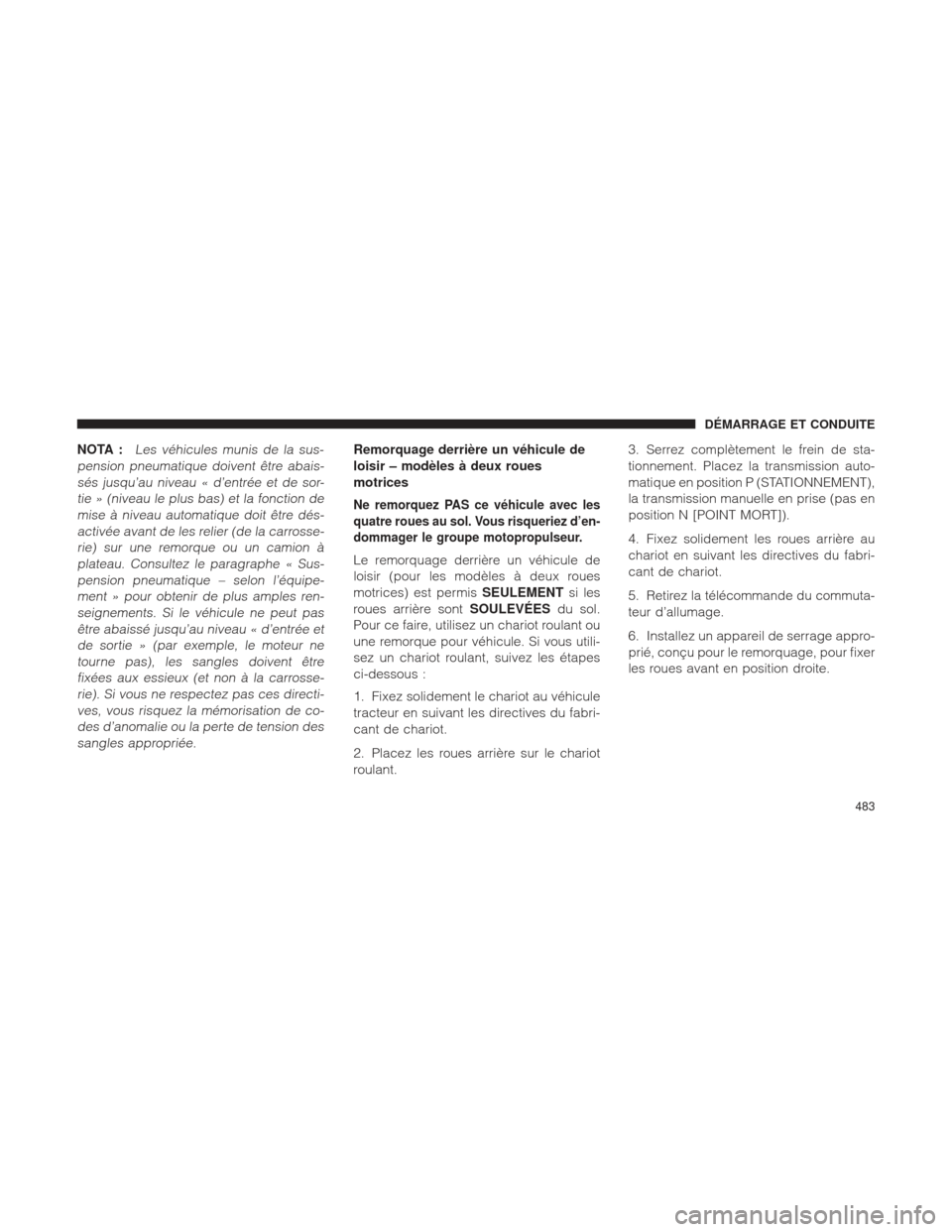 Ram 2500 2013  Manuel du propriétaire (in French)  NOTA :Les véhicules munis de la sus-
pension pneumatique doivent être abais- sés jusqu’au niveau « d’entrée et de sor-tie » (niveau le plus bas) et la fonction demise à niveau automatique d
