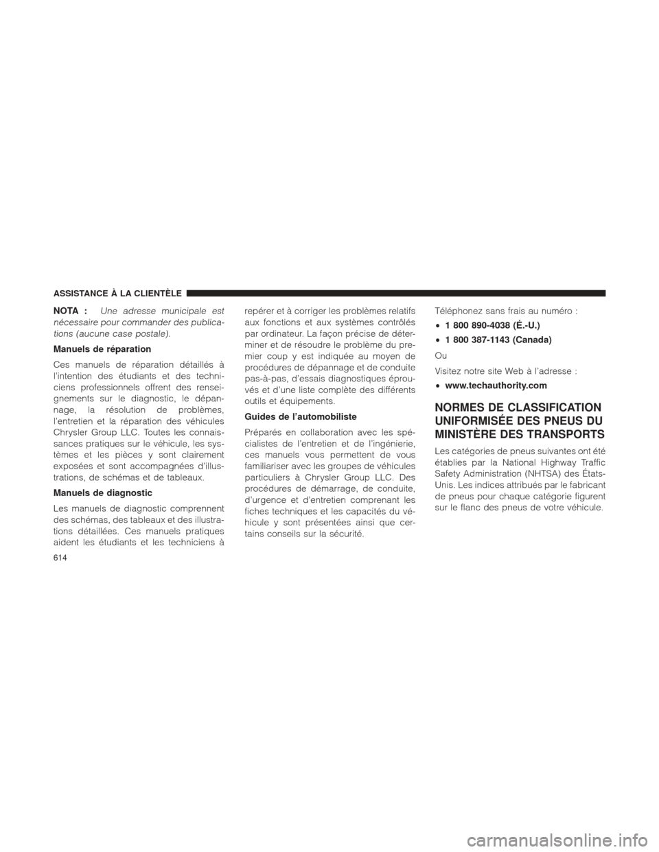 Ram 2500 2013 Manuel du propriétaire (in French) NOTA :Une adresse municipale est
nécessaire pour commander des publica- tions (aucune case postale).
Manuels de réparation
Ces manuels de réparation détaillés Ã
l’intention des étudiants et d Ram 2500 2013 Manuel du propriétaire (in French) NOTA :Une adresse municipale est
nécessaire pour commander des publica- tions (aucune case postale).
Manuels de réparation
Ces manuels de réparation détaillés Ã
l’intention des étudiants et d