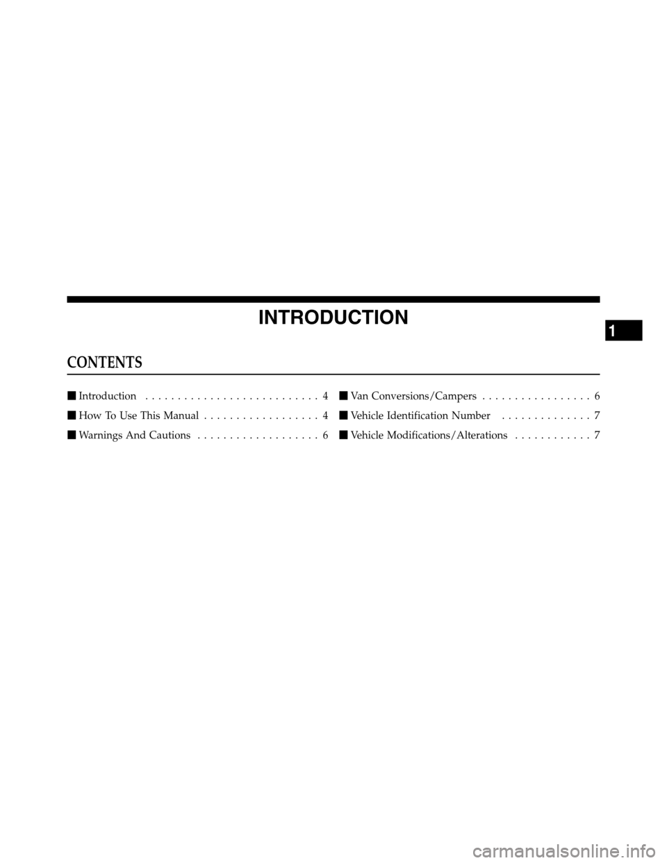 Ram 2500 2011  Owners Manual INTRODUCTION
CONTENTS
Introduction........................... 4
How To Use This Manual.................. 4
Warnings And Cautions................... 6Van Conversions/Campers................. 6
Veh
