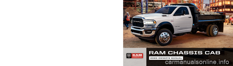 Ram 3500 Chassis Cab 2020  Owners Manual RAM CHASSIS CAB
2020 OWNER’S MANUAL
20_DPF_OM_EN_USC
FIRST EDITION 
RAMTRUCKS.COM (U.S.)   RAMTRUCK.CA(CANADA)©2019 FCA US LLC. All Rights Reserved. Tous droits réservés. Ram is a registered trad