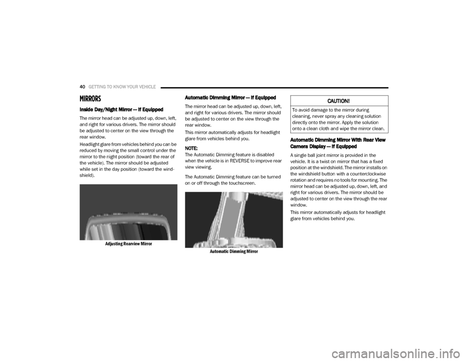 Ram 3500 Chassis Cab 2020  Owners Manual 
40GETTING TO KNOW YOUR VEHICLE  
MIRRORS 
Inside Day/Night Mirror — If Equipped 
The mirror head can be adjusted up, down, left, 
and right for various drivers. The mirror should 
be adjusted to ce