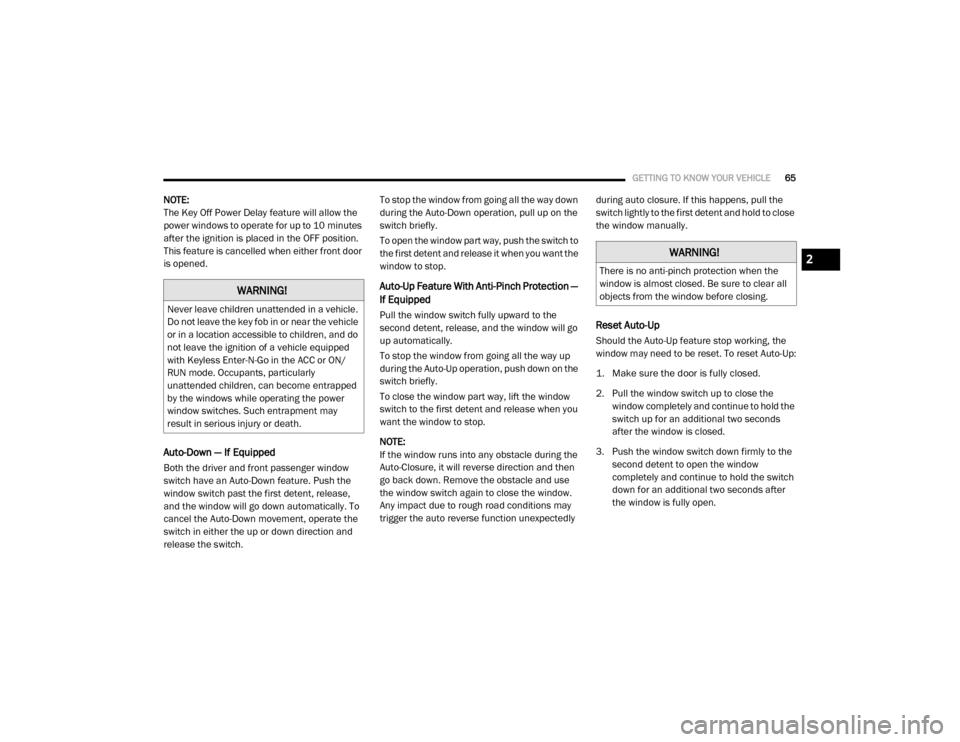 Ram 3500 Chassis Cab 2020 Repair Manual
GETTING TO KNOW YOUR VEHICLE65
NOTE:
The Key Off Power Delay feature will allow the
power windows to operate for up to 10 minutes
after the ignition is placed in the OFF position.
This feature is Ram 3500 Chassis Cab 2020 Repair Manual
GETTING TO KNOW YOUR VEHICLE65
NOTE:
The Key Off Power Delay feature will allow the
power windows to operate for up to 10 minutes
after the ignition is placed in the OFF position.
This feature is