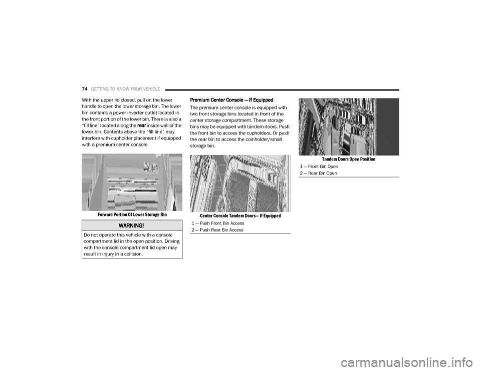 Ram 3500 Chassis Cab 2020 Owners Manual
74GETTING TO KNOW YOUR VEHICLE
With the upper lid closed, pull on the lower
handle to open the lower storage bin. The lower
bin contains a power inverter outlet located in
the front portion of t Ram 3500 Chassis Cab 2020 Owners Manual
74GETTING TO KNOW YOUR VEHICLE
With the upper lid closed, pull on the lower
handle to open the lower storage bin. The lower
bin contains a power inverter outlet located in
the front portion of t