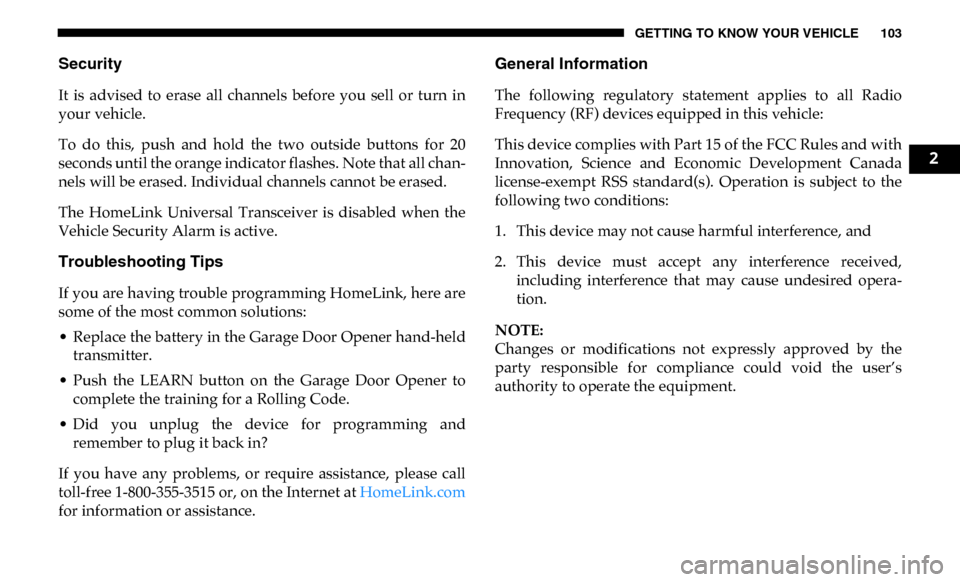 Ram 3500 Chassis Cab 2019  Owners Manual GETTING TO KNOW YOUR VEHICLE 103
Security
It  is  advised  to  erase  all  channels  before  you  sell  or  turn  in
your vehicle.
To  do  this,  push  and  hold  the  two  outside  buttons  for  20
s