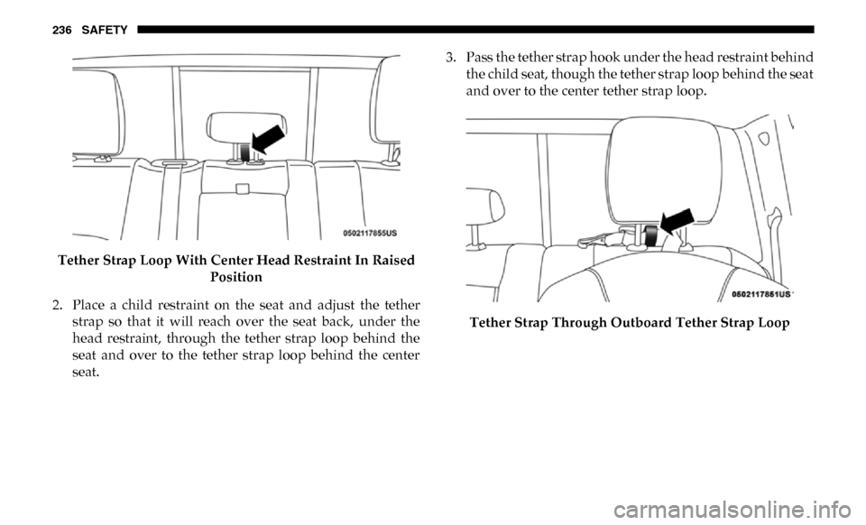 Ram 3500 Chassis Cab 2019  Owners Manual 236 SAFETY
Tether Strap Loop With Center Head Restraint In Raised Position
2. Place  a  child  restraint  on  the  seat  and  adjust  the  tether strap  so  that  it  will  reach  over  the  seat  bac
