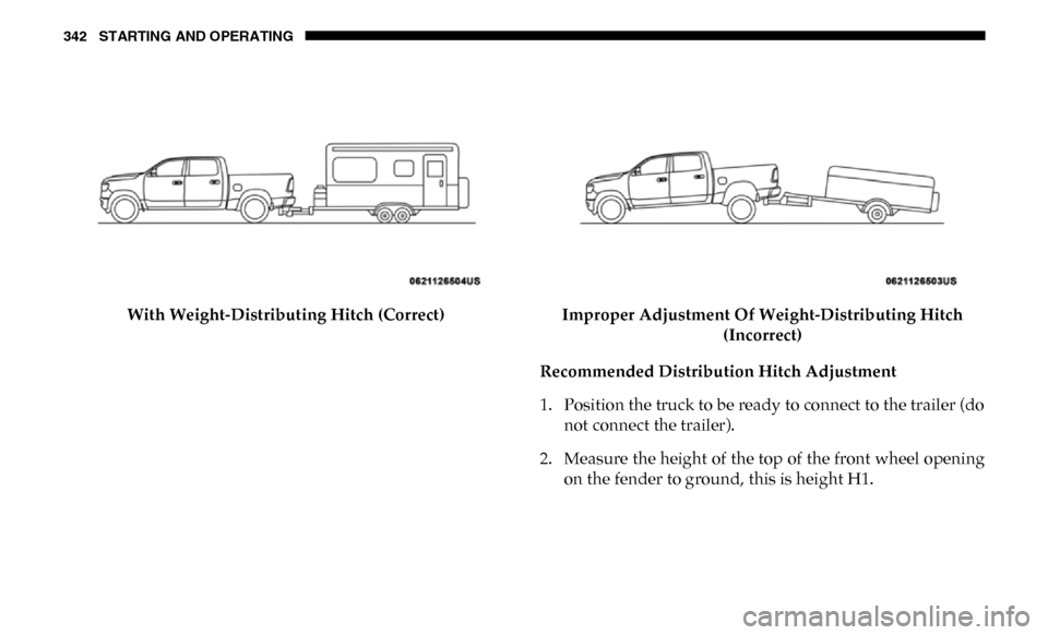 Ram 3500 Chassis Cab 2019 Owners Manual 342 STARTING AND OPERATING
With Weight-Distributing Hitch (Correct)Improper Adjustment Of Weight-Distributing Hitch
(Incorrect)
Recommended Distribution Hitch Adjustment
1. Position the truck to be r Ram 3500 Chassis Cab 2019 Owners Manual 342 STARTING AND OPERATING
With Weight-Distributing Hitch (Correct)Improper Adjustment Of Weight-Distributing Hitch
(Incorrect)
Recommended Distribution Hitch Adjustment
1. Position the truck to be r