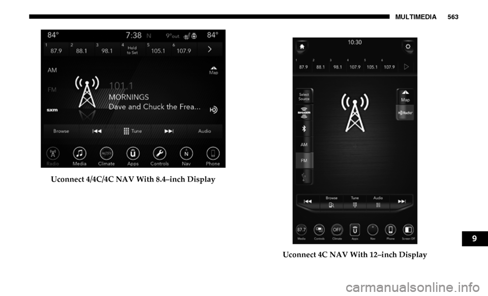 Ram 3500 Chassis Cab 2019  Owners Manual MULTIMEDIA 563
Uconnect 4/4C/4C NAV With 8.4–inch DisplayUconnect 4C NAV With 12–inch Display
9 