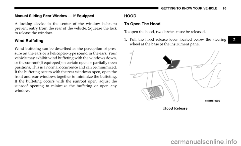 Ram 3500 Chassis Cab 2019  Owners Manual GETTING TO KNOW YOUR VEHICLE 95
Manual Sliding Rear Window — If Equipped
A  locking  device  in  the  center  of  the  window  helps  to
prevent  entry  from  the  rear  of  the  vehicle. Squeeze  t