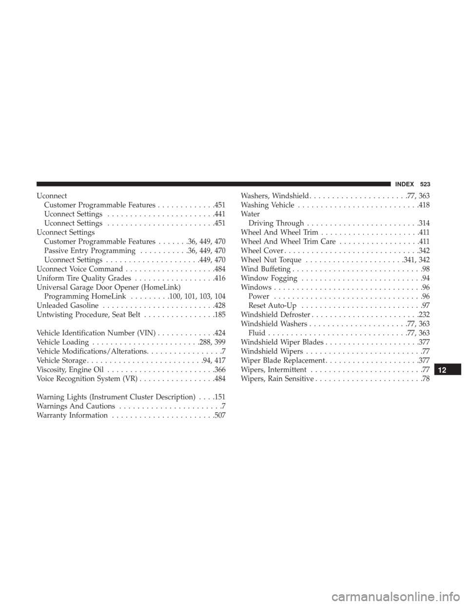 Ram 3500 Chassis Cab 2018  Owners Manual UconnectCustomer Programmable Features .............451
Uconnect Settings ....................... .441
Uconnect Settings ....................... .451
Uconnect Settings Customer Programmable Features .