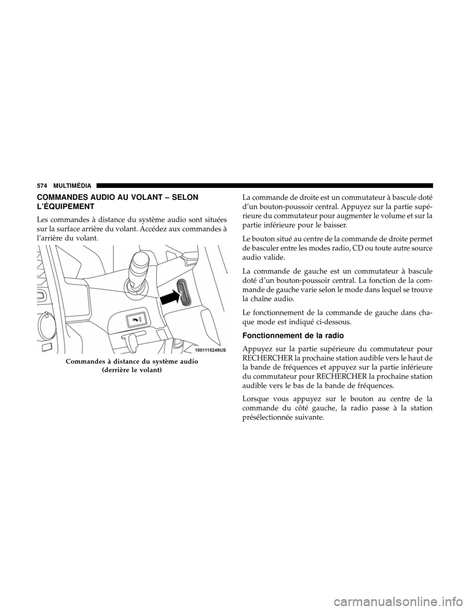 Ram 3500 Chassis Cab 2018 Manuel du propriétaire (in French) COMMANDES AUDIO AU VOLANT – SELON
L’ÉQUIPEMENT
Les commandes à distance du système audio sont situées
sur la surface arrière du volant. Accédez aux commandes à
l’arrière du volant.La com Ram 3500 Chassis Cab 2018 Manuel du propriétaire (in French) COMMANDES AUDIO AU VOLANT – SELON
L’ÉQUIPEMENT
Les commandes à distance du système audio sont situées
sur la surface arrière du volant. Accédez aux commandes à
l’arrière du volant.La com
