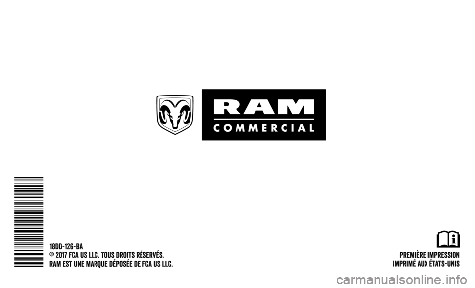 Ram 3500 Chassis Cab 2018  Manuel du propriétaire (in French)   Première  impression
Imprimé aux États-Unis
18DD-126-BA
© 2017 FCA US LLC. Tous droits réservés.
Ram est une marque déposée de FCA US LLC. 