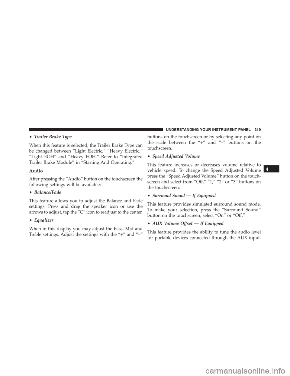 Ram 3500 Chassis Cab 2016 Repair Manual •Trailer Brake Type
When this feature is selected, the Trailer Brake Type can
be changed between “Light Electric,” “Heavy Electric,”
“Light EOH” and “Heavy EOH.” Refer to “Integrat Ram 3500 Chassis Cab 2016 Repair Manual •Trailer Brake Type
When this feature is selected, the Trailer Brake Type can
be changed between “Light Electric,” “Heavy Electric,”
“Light EOH” and “Heavy EOH.” Refer to “Integrat