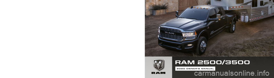 Ram 3500 2020  Owners Manual RAM 2500/3500
2020 OWNER’S MANUAL
20_DJD2_OM_EN_USC
SECOND EDITION 
RAMTRUCKS.COM (U.S.)   RAMTRUCK.CA (CANADA)©2020 FCA US LLC. All Rights Reserved. Tous droits réservés. Ram is a registered tra