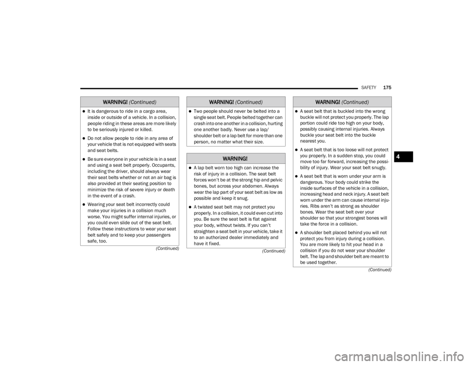 Ram 3500 2020 Owners Manual
SAFETY175
(Continued)
(Continued)
(Continued)
It is dangerous to ride in a cargo area,
inside or outside of a vehicle. In a collision,
people riding in these areas are more likely
to be serious Ram 3500 2020 Owners Manual
SAFETY175
(Continued)
(Continued)
(Continued)
It is dangerous to ride in a cargo area,
inside or outside of a vehicle. In a collision,
people riding in these areas are more likely
to be serious