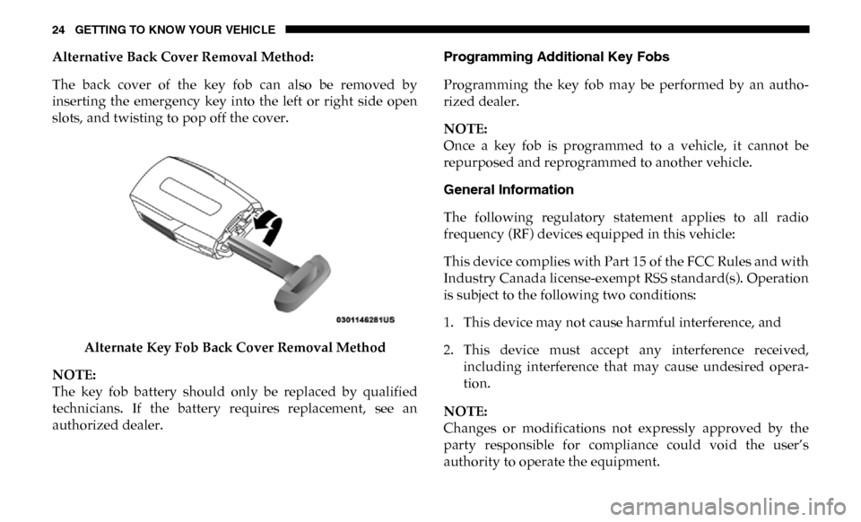 Ram 3500 2019  Owners Manual 24 GETTING TO KNOW YOUR VEHICLE
Alternative Back Cover Removal Method:
The  back  cover  of  the  key  fob  can  also  be  removed  by
inserting  the  emergency  key  into  the  left  or  right  side 