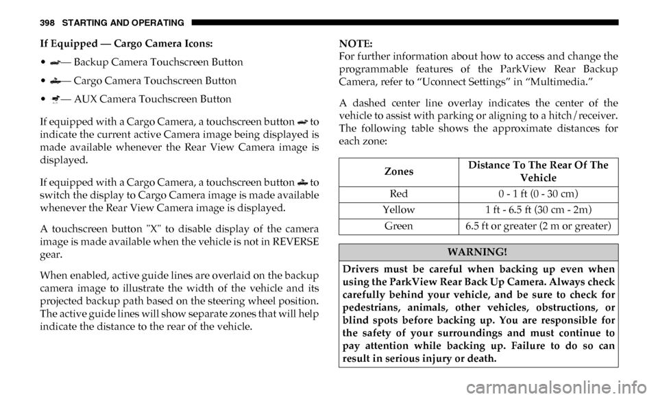 Ram 3500 2019 Owners Manual 398 STARTING AND OPERATING
If Equipped — Cargo Camera Icons:
• — Backup Camera Touchscreen Button
• — Cargo Camera Touchscreen Button
• — AUX Camera Touchscreen Button
If equipped with a Ram 3500 2019 Owners Manual 398 STARTING AND OPERATING
If Equipped — Cargo Camera Icons:
• — Backup Camera Touchscreen Button
• — Cargo Camera Touchscreen Button
• — AUX Camera Touchscreen Button
If equipped with a