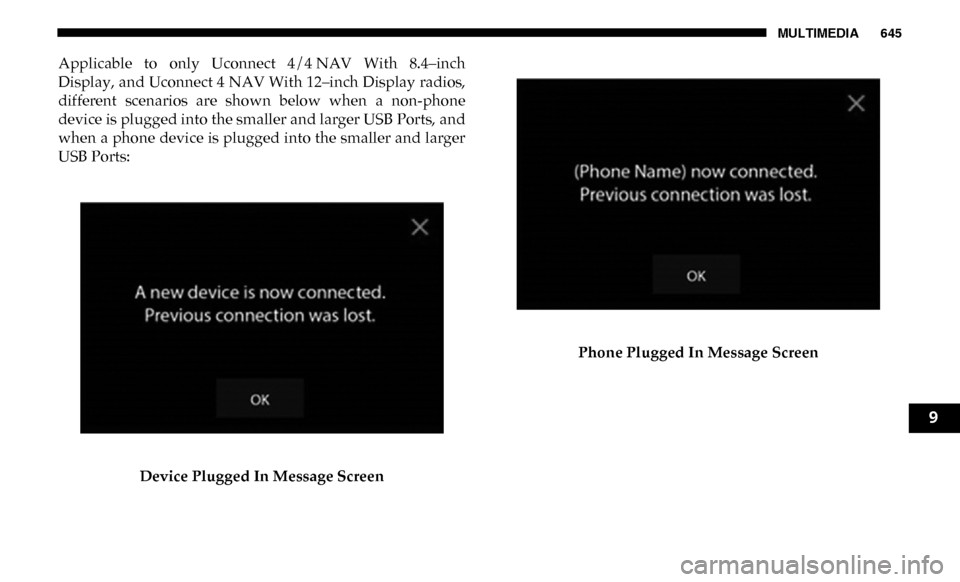 Ram 3500 2019 Owners Manual MULTIMEDIA 645
Applicable to only Uconnect 4/4 NAV With 8.4–inch
Display, and Uconnect 4 NAV With 12–inch Display radios,
different scenarios are shown below when a non-phone
device i Ram 3500 2019 Owners Manual MULTIMEDIA 645
Applicable to only Uconnect 4/4 NAV With 8.4–inch
Display, and Uconnect 4 NAV With 12–inch Display radios,
different scenarios are shown below when a non-phone
device i