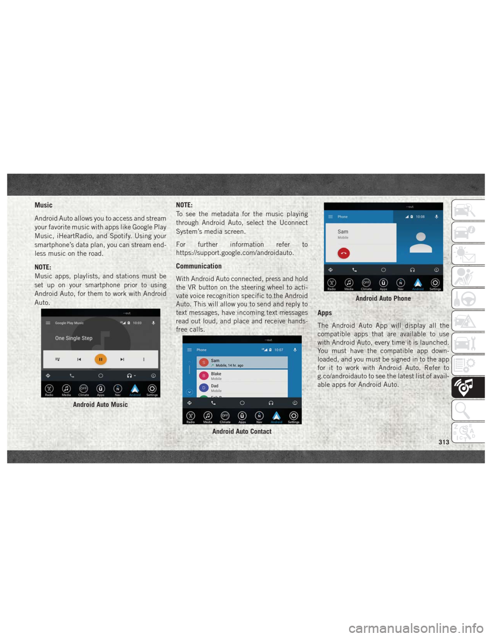 Ram 3500 2018 Owners Guide Music
Android Auto allows you to access and stream
your favorite music with apps like Google Play
Music, iHeartRadio, and Spotify. Using your
smartphone’s data plan, you can stream end-
less music o Ram 3500 2018 Owners Guide Music
Android Auto allows you to access and stream
your favorite music with apps like Google Play
Music, iHeartRadio, and Spotify. Using your
smartphone’s data plan, you can stream end-
less music o