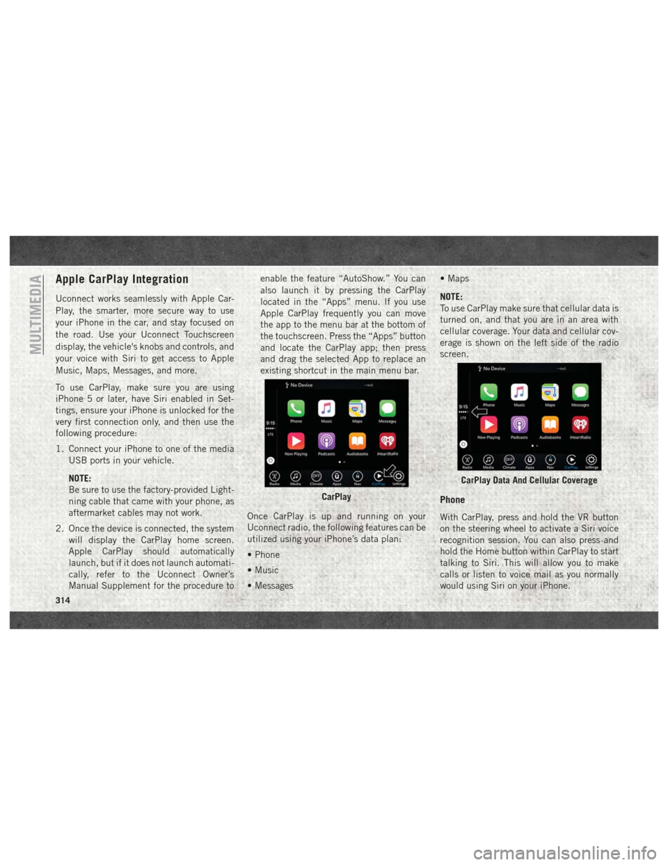 Ram 3500 2018 User Guide Apple CarPlay Integration
Uconnect works seamlessly with Apple Car-
Play, the smarter, more secure way to use
your iPhone in the car, and stay focused on
the road. Use your Uconnect Touchscreen
displa Ram 3500 2018 User Guide Apple CarPlay Integration
Uconnect works seamlessly with Apple Car-
Play, the smarter, more secure way to use
your iPhone in the car, and stay focused on
the road. Use your Uconnect Touchscreen
displa