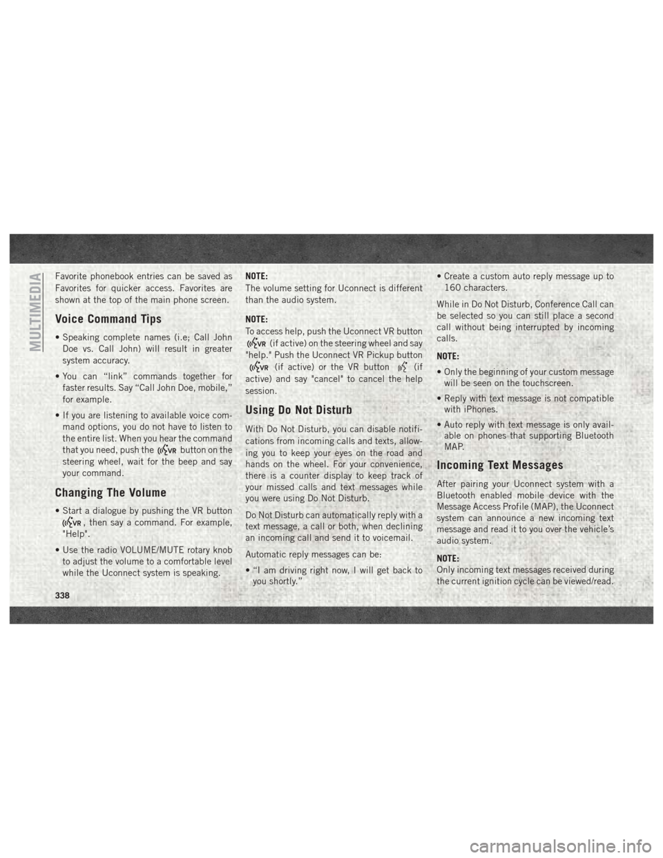 Ram 3500 2018 User Guide Favorite phonebook entries can be saved as
Favorites for quicker access. Favorites are
shown at the top of the main phone screen.
Voice Command Tips
• Speaking complete names (i.e; Call JohnDoe vs. Ram 3500 2018 User Guide Favorite phonebook entries can be saved as
Favorites for quicker access. Favorites are
shown at the top of the main phone screen.
Voice Command Tips
• Speaking complete names (i.e; Call JohnDoe vs.