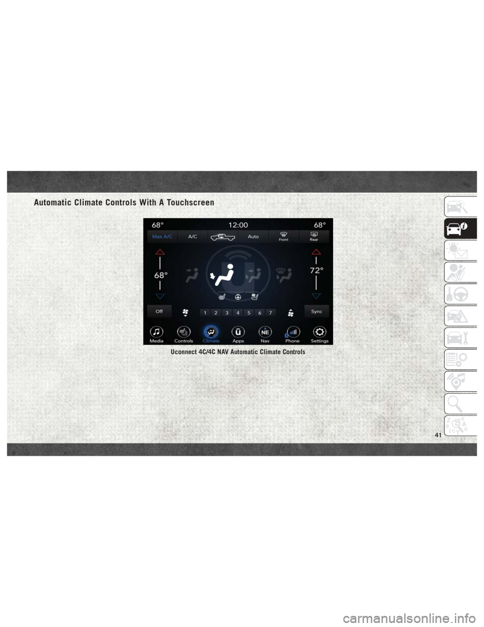 Ram 3500 2018 Service Manual Automatic Climate Controls With A Touchscreen
Uconnect 4C/4C NAV Automatic Climate Controls
41 