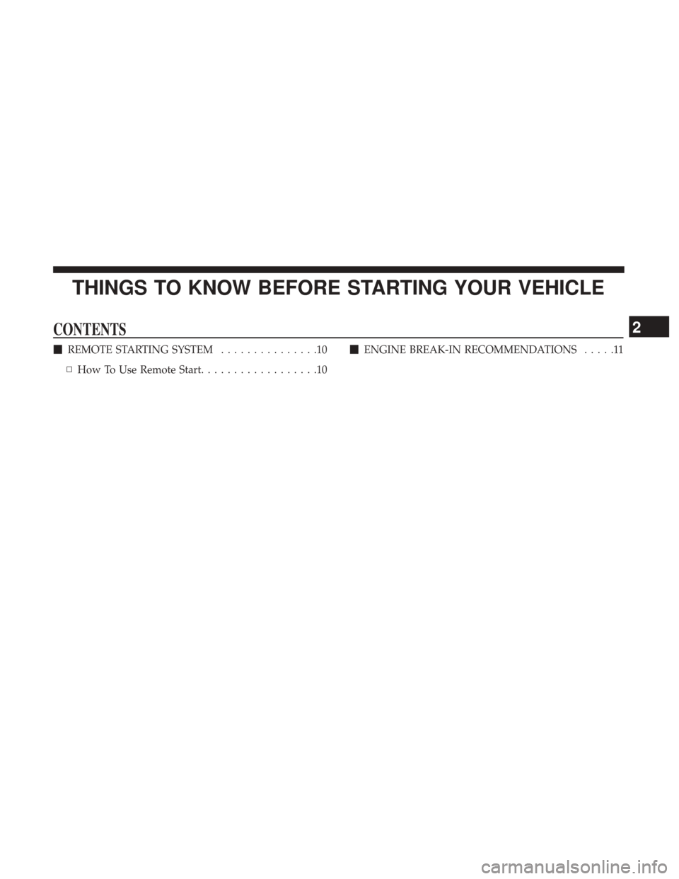 Ram 3500 2017  Diesel Supplement THINGS TO KNOW BEFORE STARTING YOUR VEHICLE
CONTENTS
REMOTE STARTING SYSTEM ...............10
▫ How To Use Remote Start ..................10 
ENGINE BREAK-IN RECOMMENDATIONS .....11
2 