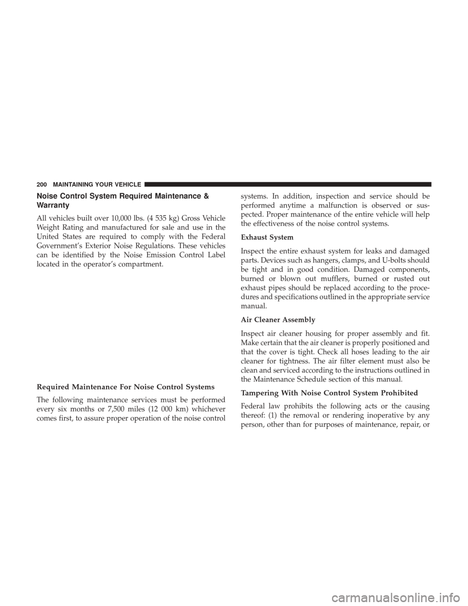Ram 3500 2017  Diesel Supplement Noise Control System Required Maintenance &
Warranty
All vehicles built over 10,000 lbs. (4 535 kg) Gross Vehicle
Weight Rating and manufactured for sale and use in the
United States are required to c