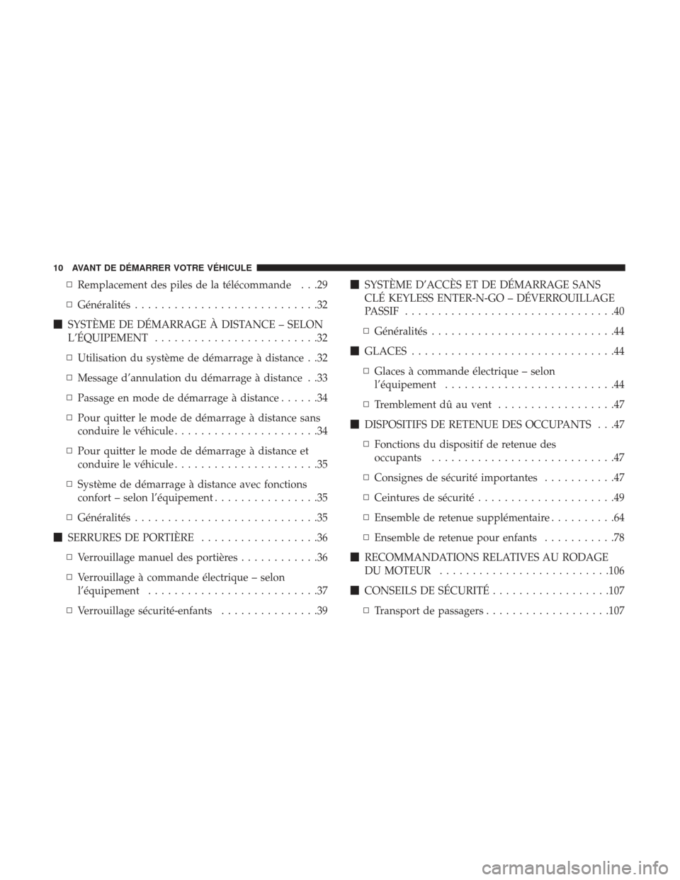 Ram 3500 2017  Manuel du propriétaire (in French)  ▫Remplacement des piles de la télécommande . . .29
▫ Généralités ............................32
 SYSTÈME DE DÉMARRAGE À DISTANCE – SELON
L’ÉQUIPEMENT .........................32
▫ 