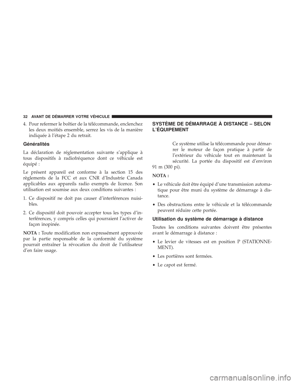 Ram 3500 2017 Manuel du propriétaire (in French) 4. Pour refermer le boîtier de la télécommande, enclenchezles deux moitiés ensemble, serrez les vis de la manière
indiquée à l’étape 2 du retrait.
Généralités
La déclaration de réglemen Ram 3500 2017 Manuel du propriétaire (in French) 4. Pour refermer le boîtier de la télécommande, enclenchezles deux moitiés ensemble, serrez les vis de la manière
indiquée à l’étape 2 du retrait.
Généralités
La déclaration de réglemen