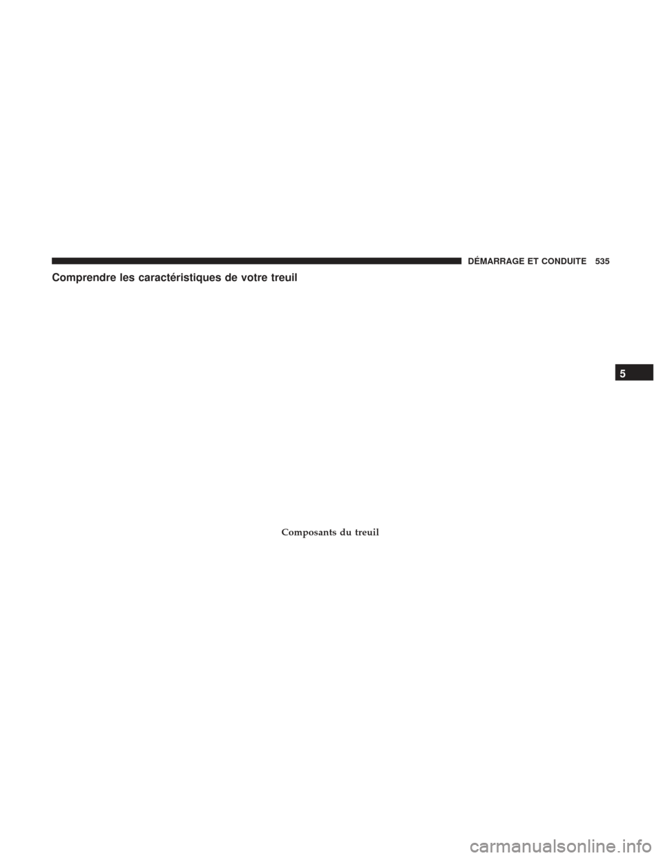 Ram 3500 2017 Manuel du propriétaire (in French) Comprendre les caractéristiques de votre treuil
Composants du treuil
5
DÉMARRAGE ET CONDUITE 535 Ram 3500 2017 Manuel du propriétaire (in French) Comprendre les caractéristiques de votre treuil
Composants du treuil
5
DÉMARRAGE ET CONDUITE 535