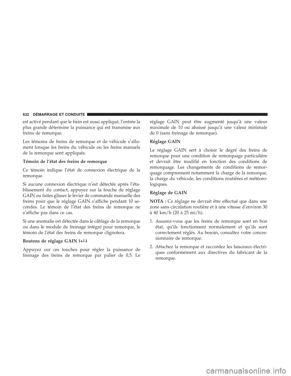 Ram 3500 2017 Manuel du propriétaire (in French) est activé pendant que le frein est aussi appliqué, l’entrée la
plus grande détermine la puissance qui est transmise aux
freins de remorque.
Les témoins de freins de remorque et de véhicule sâ Ram 3500 2017 Manuel du propriétaire (in French) est activé pendant que le frein est aussi appliqué, l’entrée la
plus grande détermine la puissance qui est transmise aux
freins de remorque.
Les témoins de freins de remorque et de véhicule sâ