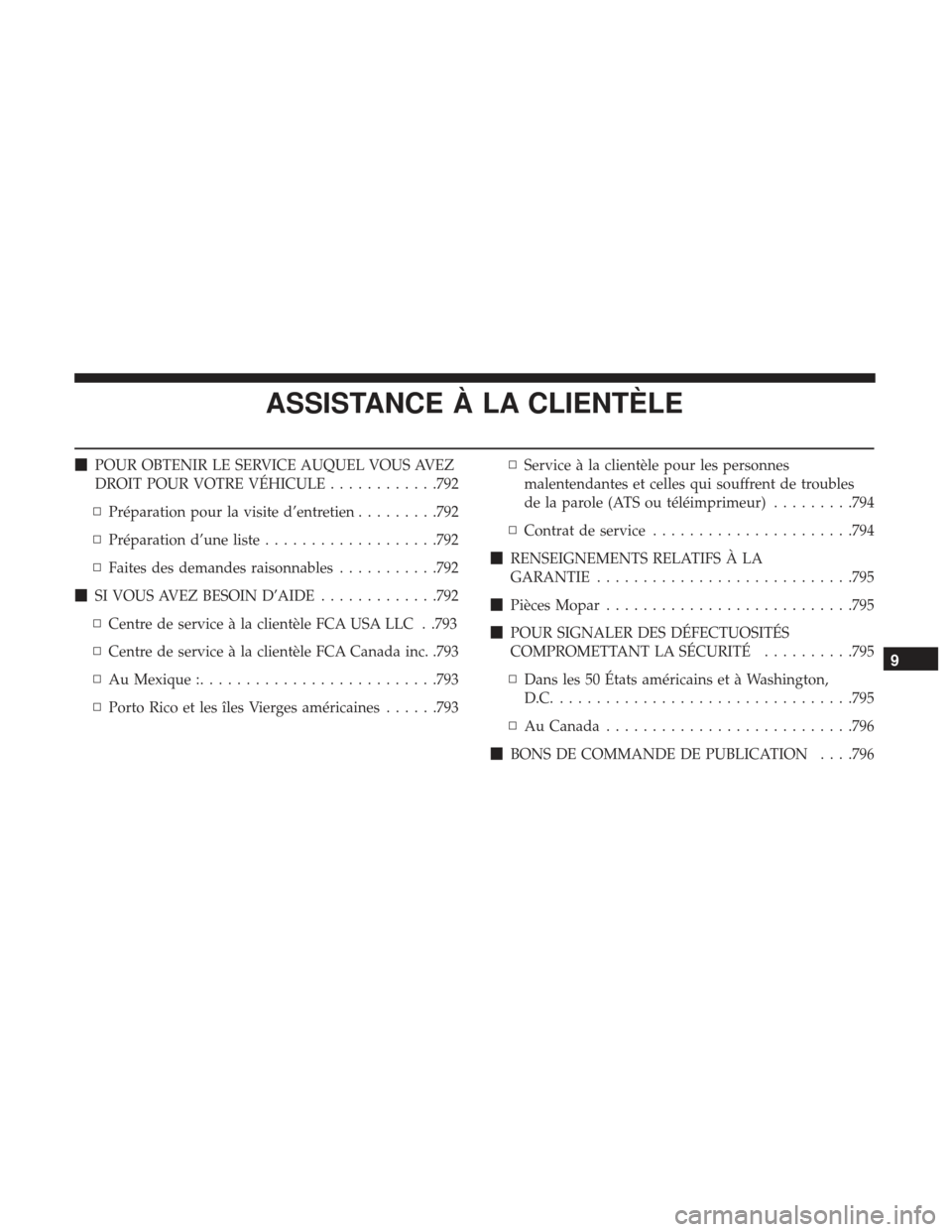 Ram 3500 2017  Manuel du propriétaire (in French)  ASSISTANCE À LA CLIENTÈLE
POUR OBTENIR LE SERVICE AUQUEL VOUS AVEZ
DROIT POUR VOTRE VÉHICULE ............792
▫ Préparation pour la visite d’entretien .........792
▫ Préparation d’une lis