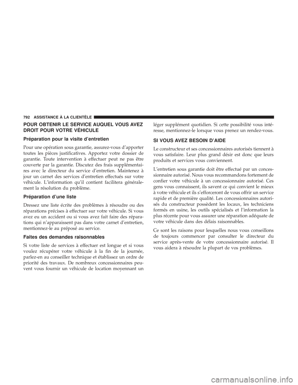 Ram 3500 2017  Manuel du propriétaire (in French)  POUR OBTENIR LE SERVICE AUQUEL VOUS AVEZ
DROIT POUR VOTRE VÉHICULE
Préparation pour la visite d’entretien
Pour une opération sous garantie, assurez-vous d’apporter
toutes les pièces justificat