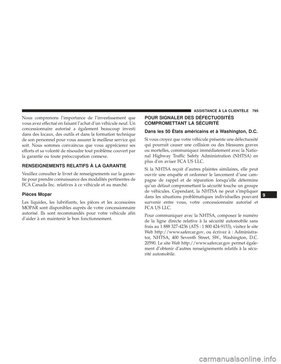 Ram 3500 2017  Manuel du propriétaire (in French)  Nous comprenons l’importance de l’investissement que
vous avez effectué en faisant l’achat d’un véhicule neuf. Un
concessionnaire autorisé a également beaucoup investi
dans des locaux, des