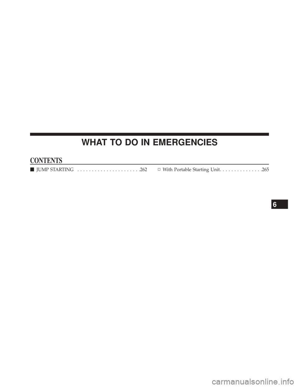 Ram 3500 2016  Diesel Supplement WHAT TO DO IN EMERGENCIES
CONTENTS
JUMP STARTING ..................... .262▫With Portable Starting Unit ...............265
6 