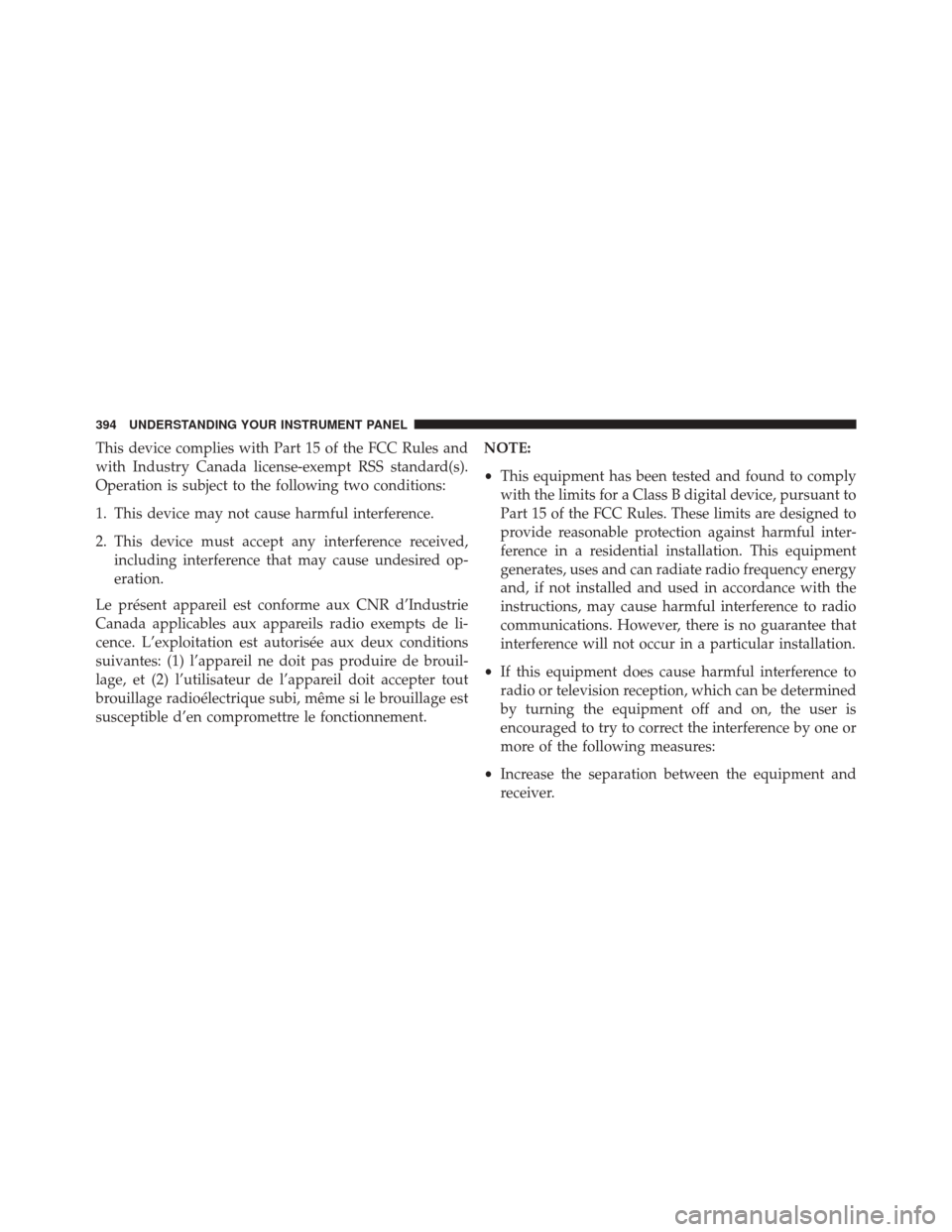 Ram 3500 2015  Owners Manual This device complies with Part 15 of the FCC Rules and
with Industry Canada license-exempt RSS standard(s).
Operation is subject to the following two conditions:
1. This device may not cause harmful i