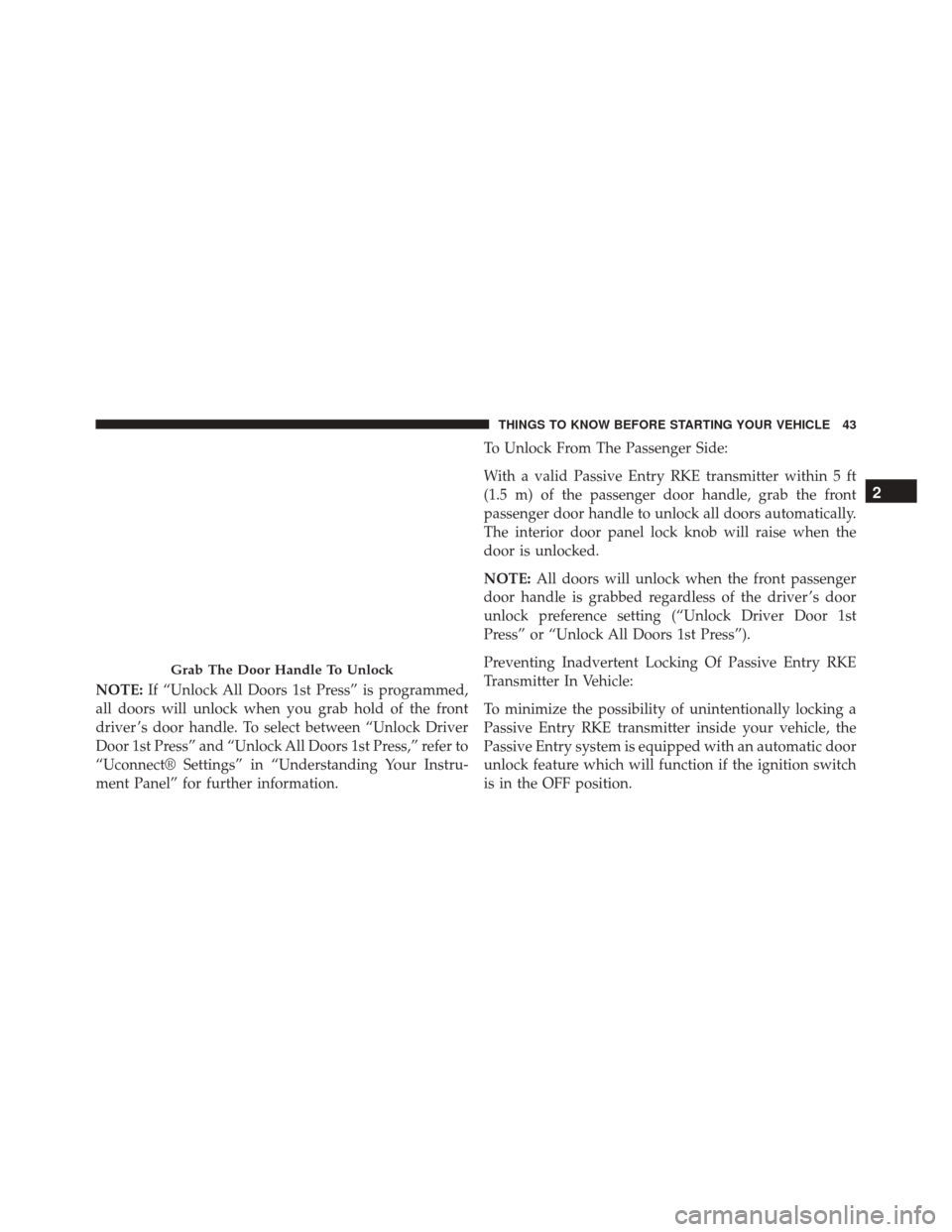 Ram 3500 2015 Service Manual NOTE:If “Unlock All Doors 1st Press” is programmed,
all doors will unlock when you grab hold of the front
driver ’s door handle. To select between “Unlock Driver
Door 1st Press” and “Unloc Ram 3500 2015 Service Manual NOTE:If “Unlock All Doors 1st Press” is programmed,
all doors will unlock when you grab hold of the front
driver ’s door handle. To select between “Unlock Driver
Door 1st Press” and “Unloc