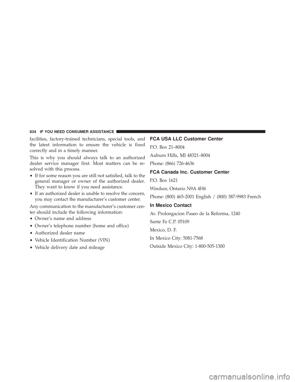 Ram 3500 2015  Owners Manual facilities, factory-trained technicians, special tools, and
the latest information to ensure the vehicle is fixed
correctly and in a timely manner.
This is why you should always talk to an authorized
