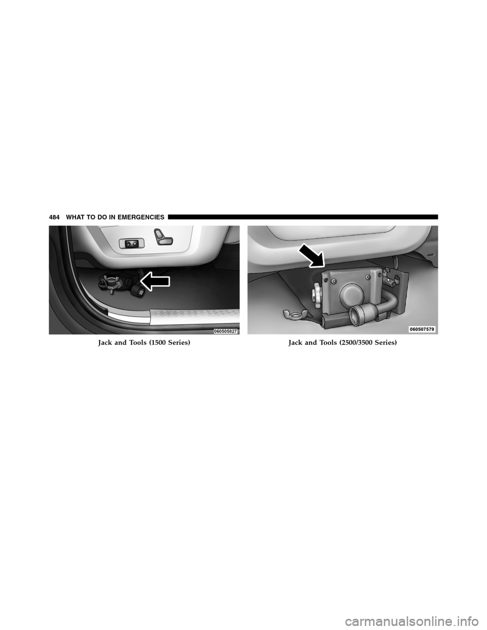 Ram 3500 2011  Owners Manual Jack and Tools (1500 Series)Jack and Tools (2500/3500 Series)
484 WHAT TO DO IN EMERGENCIES 