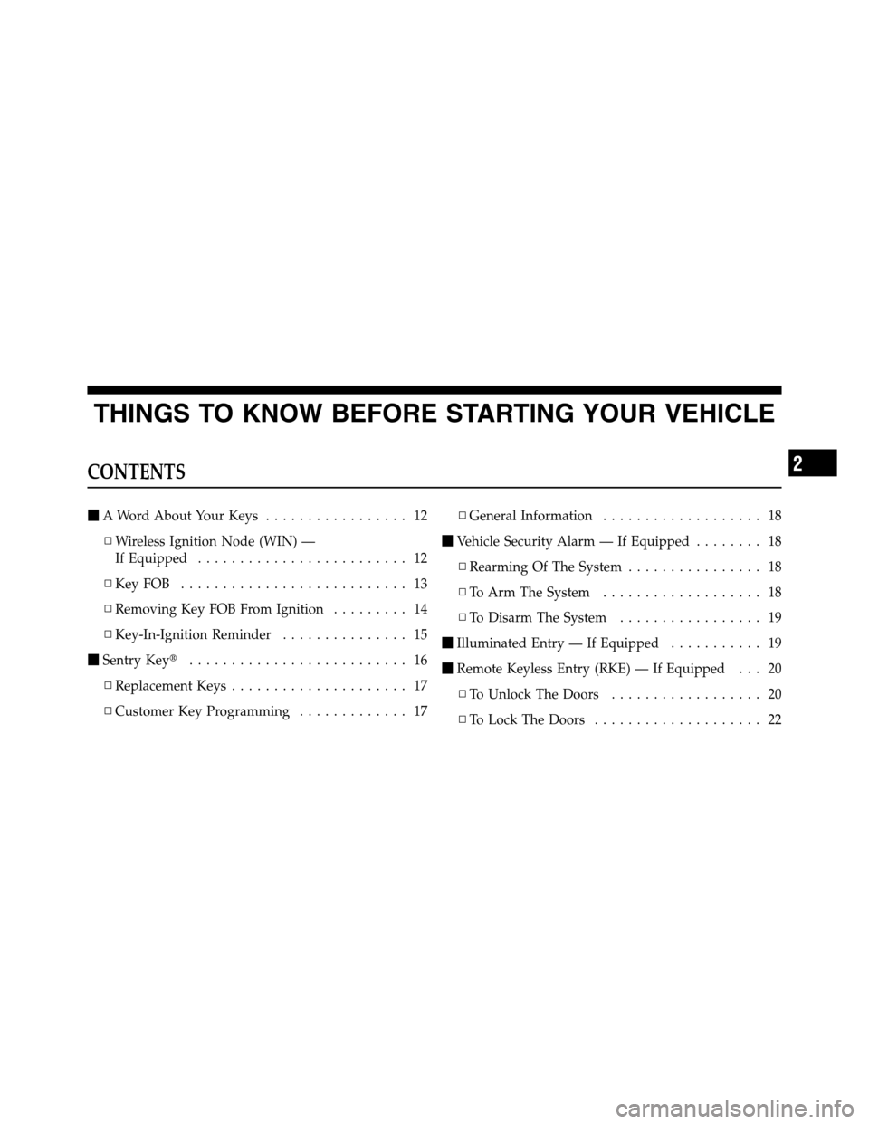 Ram 3500 2011  Owners Manual THINGS TO KNOW BEFORE STARTING YOUR VEHICLE
CONTENTS
A Word About Your Keys................. 12
▫Wireless Ignition Node (WIN) —
If Equipped......................... 12
▫KeyFOB .................