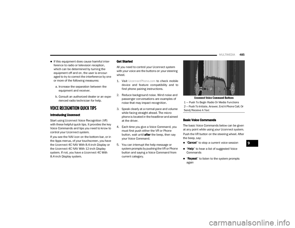 Ram 4500 Chassis Cab 2020 Owners Manual
MULTIMEDIA485
If this equipment does cause harmful inter -
ference to radio or television reception,
which can be determined by turning the
equipment off and on, the user is encour -
aged to try Ram 4500 Chassis Cab 2020 Owners Manual
MULTIMEDIA485
If this equipment does cause harmful inter -
ference to radio or television reception,
which can be determined by turning the
equipment off and on, the user is encour -
aged to try