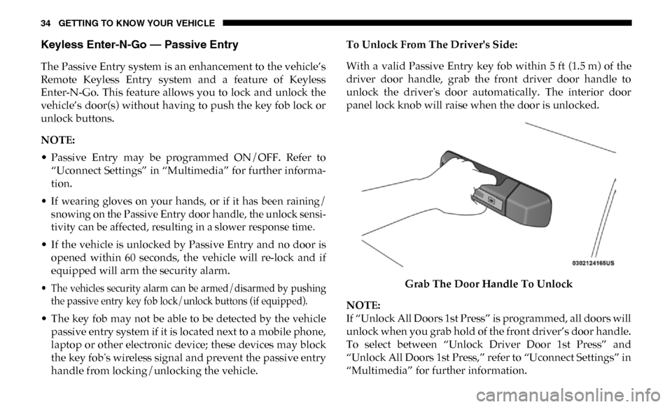 Ram 4500 Chassis Cab 2019 Owners Manual 34 GETTING TO KNOW YOUR VEHICLE
Keyless Enter-N-Go — Passive Entry
The Passive Entry system is an enhancement to the vehicle’s
Remote Keyless Entry system and a feature of Keyless
Enter-N Ram 4500 Chassis Cab 2019 Owners Manual 34 GETTING TO KNOW YOUR VEHICLE
Keyless Enter-N-Go — Passive Entry
The Passive Entry system is an enhancement to the vehicle’s
Remote Keyless Entry system and a feature of Keyless
Enter-N