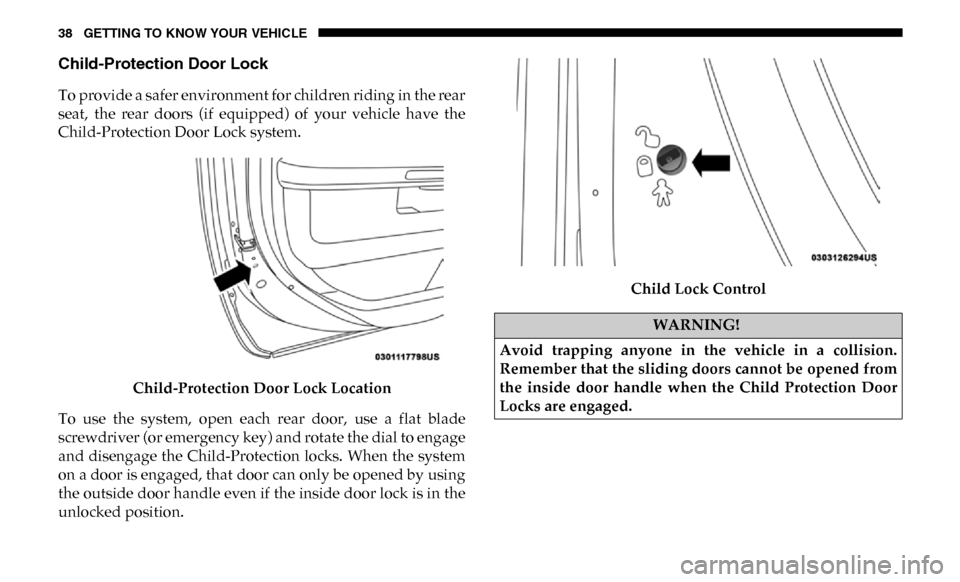 Ram 4500 Chassis Cab 2019 Owners Guide 38 GETTING TO KNOW YOUR VEHICLE
Child-Protection Door Lock
To provide a safer environment for children riding in the rear
seat, the rear doors (if equipped) of your vehicle have the
Child-P Ram 4500 Chassis Cab 2019 Owners Guide 38 GETTING TO KNOW YOUR VEHICLE
Child-Protection Door Lock
To provide a safer environment for children riding in the rear
seat, the rear doors (if equipped) of your vehicle have the
Child-P