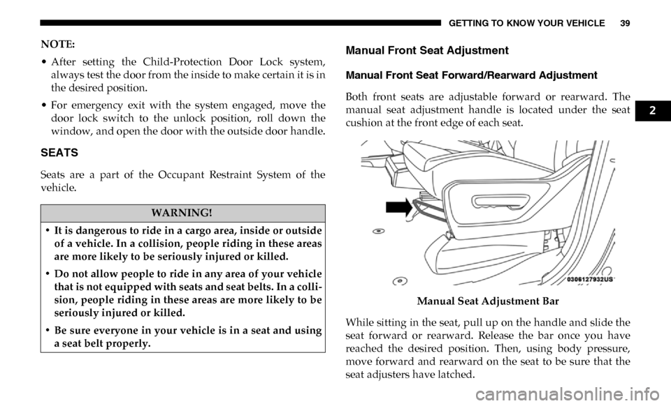Ram 4500 Chassis Cab 2019  Owners Manual GETTING TO KNOW YOUR VEHICLE 39
NOTE:
• After  setting  the  Child-Protection  Door  Lock  system,always test the door from the inside to make certain it is in
the desired position.
• For  emergen