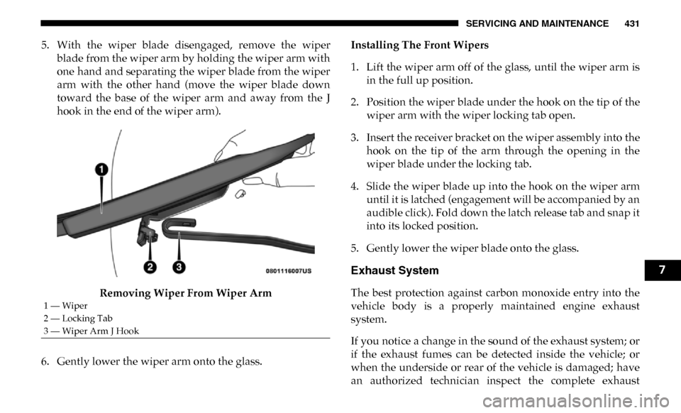 Ram 4500 Chassis Cab 2019 Owners Manual SERVICING AND MAINTENANCE 431
5. With the wiper blade disengaged, remove the wiperblade from the wiper arm by holding the wiper arm with
one hand and separating the wiper blade from the wiper
a Ram 4500 Chassis Cab 2019 Owners Manual SERVICING AND MAINTENANCE 431
5. With the wiper blade disengaged, remove the wiperblade from the wiper arm by holding the wiper arm with
one hand and separating the wiper blade from the wiper
a